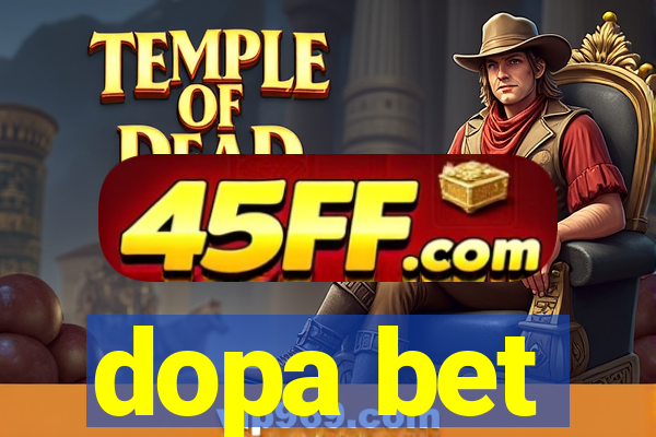 dopa bet